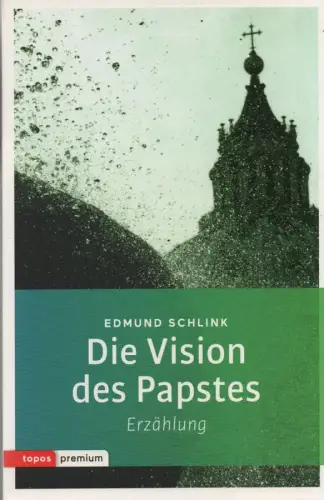 Schlink, Edmund: Die Vision des Papstes. Erzählung. (Mit Geleitworten von Karl Kardinal Lehmann und Bischof Klaus Engelhardt). 