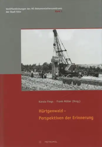 Fings, Karola (Hrsg.) / Möller, Frank (Hrsg.): Hürtgenwald - Perspektiven der Erinnerung. (Veröffentlichungen des NS-Dokumentationszentrums der Stadt Köln ; 3). 