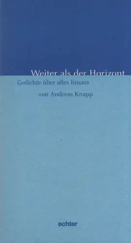 Knapp, Andreas: Weiter als der Horizont. Gedichte über alles hinaus. 