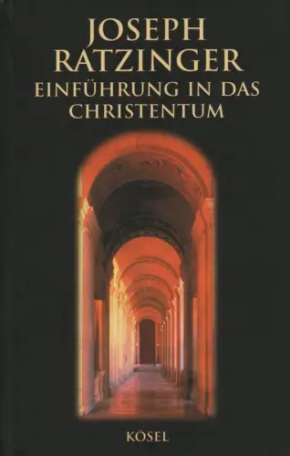 Ratzinger, Joseph: Einführung in das Christentum. Vorlesungen über das Apostolische Glaubensbekenntnis. 
