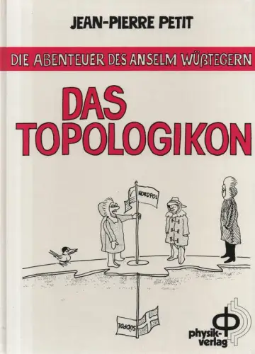 Petit, Jean-Pierre: Die Abenteuer des Anselm Wüßtegern, : Das Topologikon. 