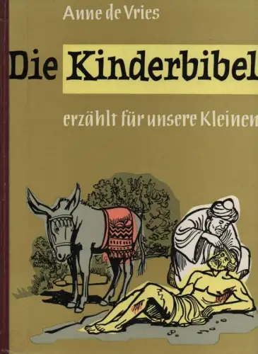 Vries, Anne de: Die Kinderbibel (erzählt für unsere Kleinen). 