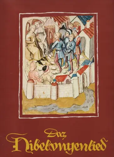 Hornung, Hans (Hrsg.): Das Nibelungenlied in spätmittelalterlichen Illustrationen : Die 37 Bildseiten d. Hundeshagenschen Kodex Ms. Germ. Fol. 855 d. ehemaligen Preuss. Staatsbibliothek Berlin, derzeit.. 