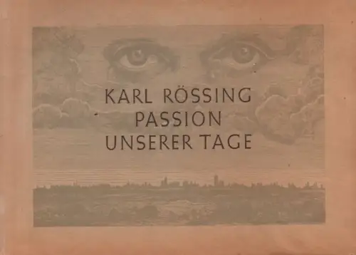 Rössing, Karl: Passion unserer Tage: 24 Holzstiche. 