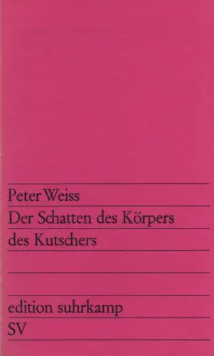 Weiss, Peter: Der Schatten des Körpers des Kutschers. (	Edition Suhrkamp ; 53). 