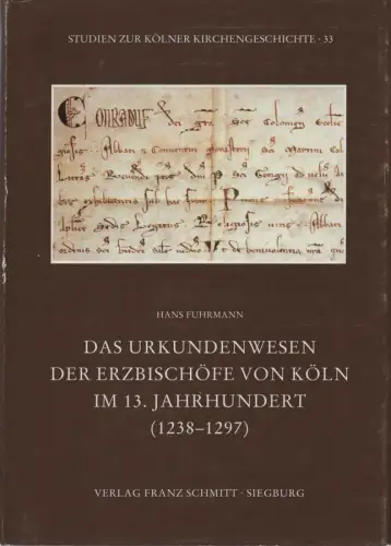 Fuhrmann, Hans: Das Urkundenwesen der Erzbischöfe von Köln im 13. Jahrhundert (1238 - 1297). (Studien zur Kölner Kirchengeschichte ; 33). 