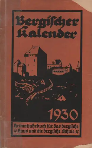 Kierspel, August ( Hrsg.) / Jux, Anton (Hrsg.): Bergischer Kalender. Ein Heimatjahrbuch für das bergische Haus und die bergische Schule. 10. Jahrgang, 1930. 