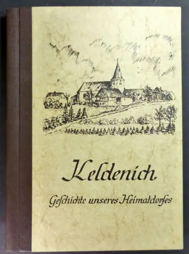 Koch, Ewald / Koch, Theo / Larres, Friedhelm / Poll, Erich (Hg.): Keldenich. Geschichte unseres Heimatdorfes. 