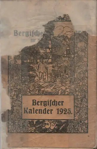 Jux, Anton / August Kierpfel (Hrsg.): Bergischer Heimatkalender. Ein Heimatjahrbuch für das bergische Haus und die bergische Schule.  5. Jahrgang, 1925. 
