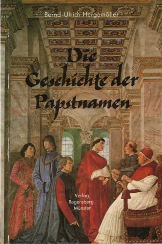Hergemöller, Bernd-Ulrich: Die Geschichte der Papstnamen. 