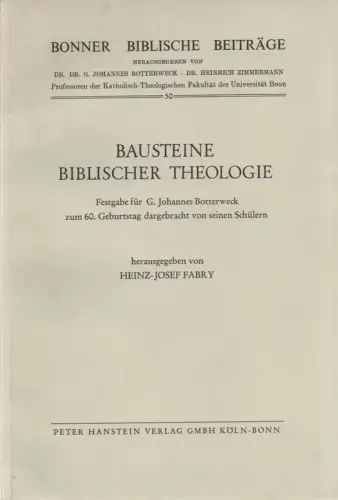 Fabry, Heinz-Josef / Botterweck, Gerhard Johannes (Gefeierter): Bausteine biblischer Theologie: Festgabe für G. Johannes Botterweck zum 60. Geburtstag dargebracht von seinen Schülern. (Bonner biblische Beiträge ; 50). 