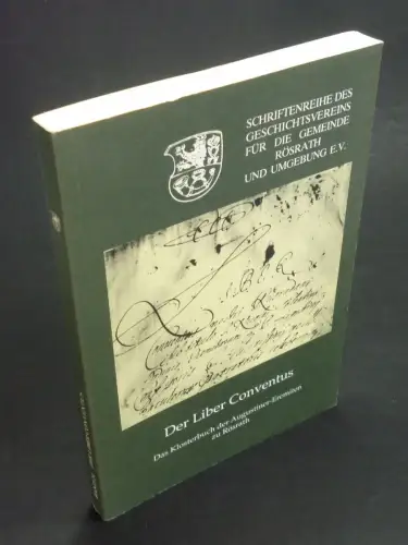 Rexhaus, Waltraud (Bearb.): Der Liber Conventus. Das Klosterbuch der Augustiner-Eremiten zu Rösrath. (Schriftenreihe des Geschichtsvereins Rösrath, 24. Band 1992). 