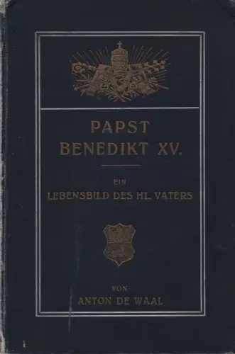 Waal, Anton de: Der neue Papst - unser Hl. Vater Benedikt XV. Ein Lebensbild des Hl. Vaters. 