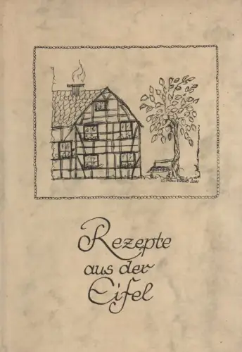 Eifeler Landfrauen: Rezepte aus der Eifel - ausprobiert und zusammengestellt von Eifeler Landfrauen. 
