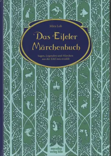 Lob, Mira: Das Eifeler Märchenbuch. Sagen, Legenden und Märchen aus der Eifel neu erzählt. 
