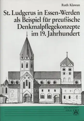 Klawun, Ruth: St. Ludgerus in Essen-Werden als Beispiel für preußische Denkmalpflegekonzepte im 19. Jahrhundert. (Quellen und Studien / Institut für Kirchengeschichtliche Forschung des Bistums Essen ; 5). 
