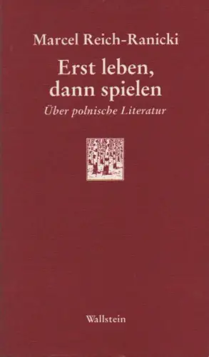 Reich-Ranicki, Marcel: Erst leben, dann spielen. Über polnische Literatur. 