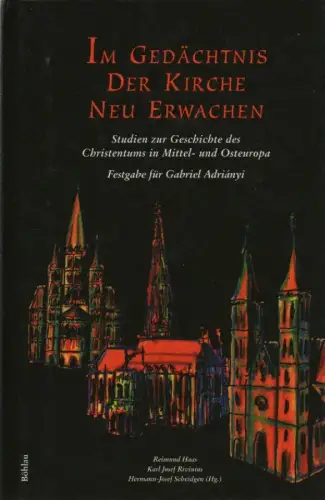 Haas, Reimund (Hrsg.) / Adriányi, Gabriel (Gefeierter): Im Gedächtnis der Kirche neu erwachen: Studien zur Geschichte des Christentums in Mittel  und Osteuropa ; Festgabe.. 