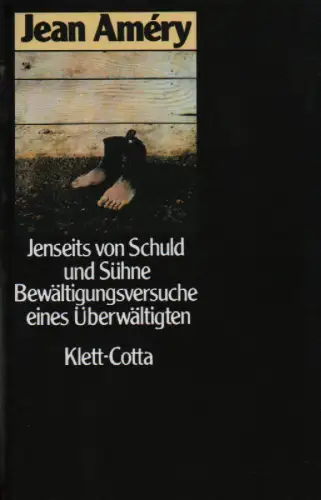 Améry, Jean: Jenseits von Schuld und Sühne. Bewältigungsversuche eines Überwältigten. 