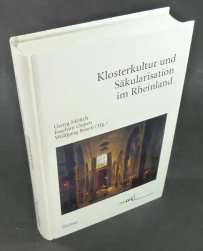Mölich, Georg / Joachim Oepen / Wolfgang Rosen (Hg.): Klosterkultur und Säkularisation im Rheinland. 