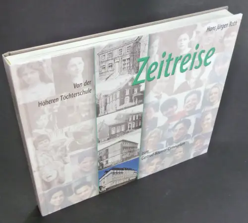 Roth, Hans Jürgen: Zeitreise durch 150 Jahre Schulgeschichte von der Höheren Töchterschule zum Gertrud-Bäumer-Gymnasium. Remscheid 1853-2003. 