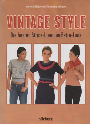 Malak, Marine / Warner, Geraldine: Vintage Style. Die besten Strick-Ideen im Retro-Look. 