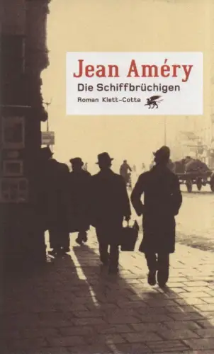 Améry, Jean: Die Schiffbrüchigen: Roman. 