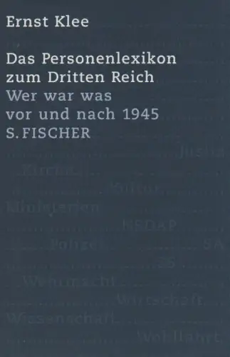 Klee, Ernst: Das Personenlexikon zum Dritten Reich. Wer war was vor und nach 1945?. 