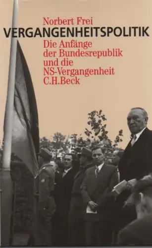 Frei, Norbert: Vergangenheitspolitik. Die Anfänge der Bundesrepublik und die NS-Vergangenheit. 