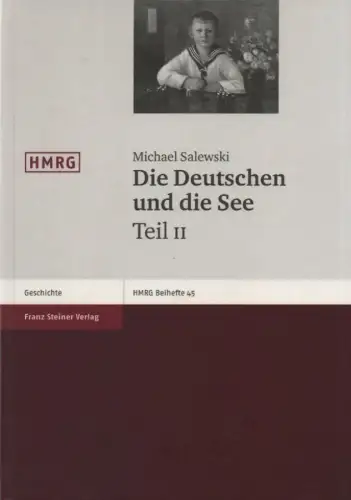 Salewski, Michael: Die Deutschen und die See. Bd.2. Studien zur deutschen Marinegeschichte des 19. und 20. Jahrhunderts. 
