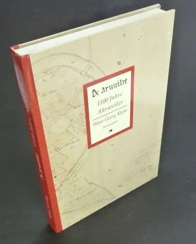 Klein, Hans-Georg (Hg.): De aruuilre. 1100 Jahre Ahrweiler. 