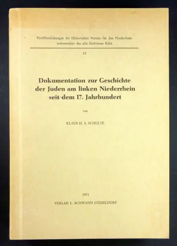 Schulte, Klaus H. S: Dokumentation zur Geschichte der Juden am linken Niederrhein seit dem 17. Jahrhundert. (Veröffentlichungen des Historischen Vereins für den Niederrhein, 12). 