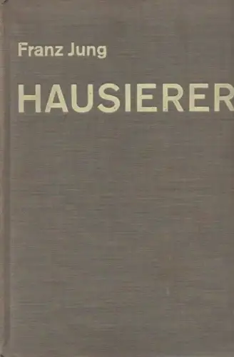 Jung, Franz: Hausierer. Gesellschaftskritischer Roman. 