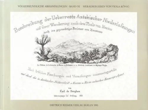 Berghes, Carl de: Beschreibung der Überreste aztekischer Niederlassungen auf ihrer Wanderung nach dem Thale von Mexico durch den gegenwärtigen Freistaat von Zacatecas : nach örtlichen.. 
