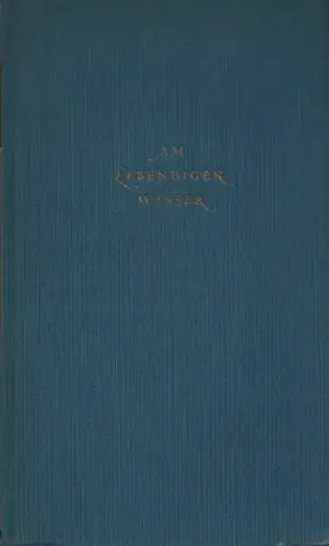 Munk, Georg (d.i. Paula Buber): Am lebendigen Wasser. Roman. 