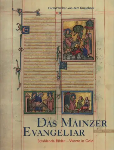 Wolter-von dem Knesebeck, Harald: Das Mainzer Evangeliar. Strahlende Bilder - Worte in Gold. 