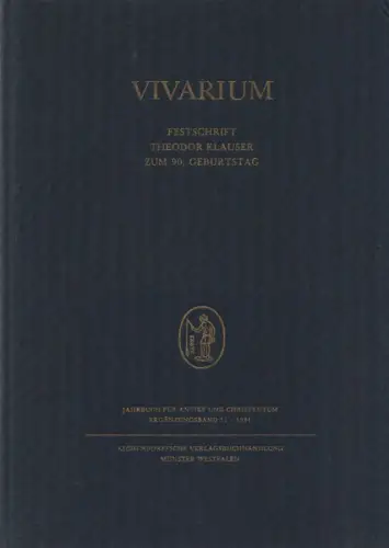 Klauser, Theodor: Vivarium. Festschrift Theodor Klauser zum 90. Geburtstag. (Jahrbuch für Antike und Christentum : Erg.-Bd. ; 11). 
