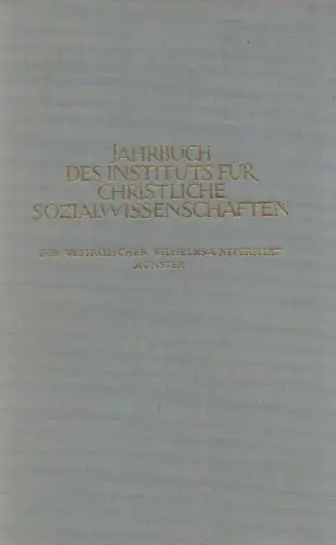 Höffner, Joseph: Wissenschaft, Ethos, Politik im Dienste gesellschaftlicher Ordnung: Festschrift zum 60. Geburtstag von Joseph Höffner. (Jahrbuch d. Inst. f. Christl. Sozialwissenschaften d. Westf. Wilh.-Univ. Münster ; Bd 7/8). 