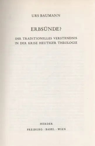 Baumann, Urs: Erbsünde? Ihr traditionelles Verständnis in der Krise heutiger Theologie. (Ökumenische Forschungen : 2. Soteriologische Abteilung ; Bd 2). 