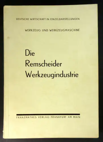 Rees, Wilhelm: Die Remscheider Werkzeugindustrie. (Deutsche Wirtschaft in Einzeldarstellungen). 