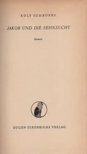Schroers, Rolf: Jakob und die Sehnsucht. Roman. 