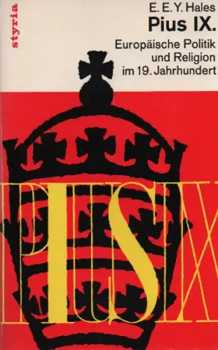 Hales, E. E. Y: Pius IX. Europäische Politik und Religion im 19. Jahrhundert. 