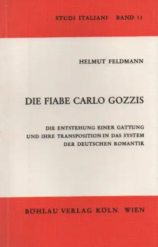 Feldmann, Helmut: Die Fiabe Carlo Gozzis. Die Entstehung e. Gattung u. ihre Transposition in d. System d. dt. Romantik. (Studi italiani ; Bd. 11). 