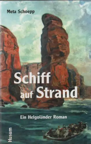 Schoepp, Meta: Schiff auf Strand. Ein Helgoländer Roman. 