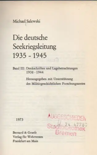 Salewski, Michael: Die deutsche Seekriegsleitung 1935 - 1945: Bd.3: Denkschriften und Lagebetrachtungen 1938 - 1844. 
