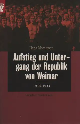Mommsen, Hans: Aufstieg und Untergang der Republik von Weimar: 1918 - 1933. (Ullstein-Buch ; 26508). 