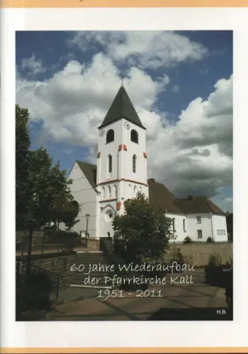 (Div. Autoren): 60 Jahre Wiederaufbau der Pfarrkirche Kall  1951 - 2011. 
