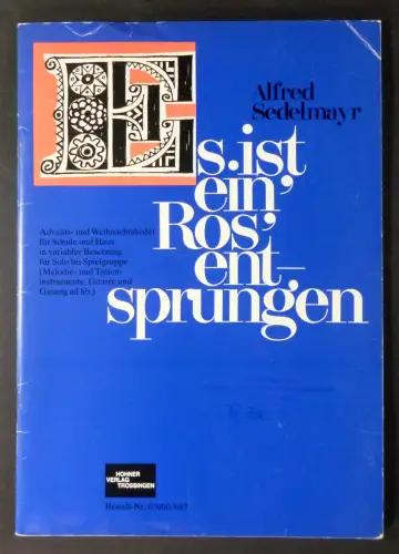 Sedelmayr, Alfred: Es ist ein' Ros' entsprungen. Advents- und Weihnachtslider für Schule und Haus in variabler Besetzung für Solo bis Spielgruppe (Melodie- und Tasteninstrumente, Gitarre und Gesang ad lib.). 