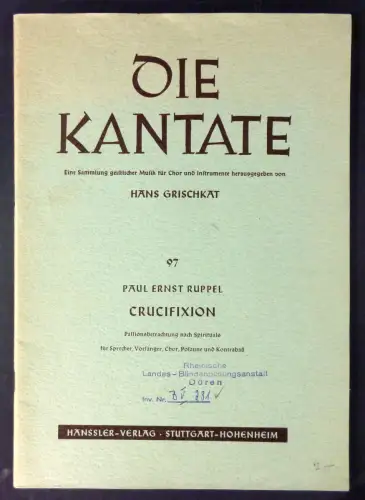 Ruppel, Paul Ernst: Crucifixion. Passionsbetrachtung nach Spirituals für Sprecher, Vorsänger, Chor, Posaune und Kontrabaß. (Die Kantate. Eine Sammlung geistlicher Musik für Chor und Instrumente herausgegeben von Hans Grischkat, 97.). 