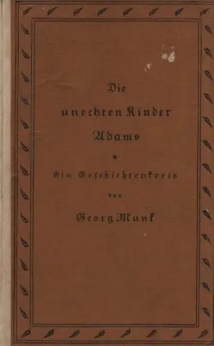 Munk, Georg (d. i. Paula Buber): Die unechten Kinder Adams. Ein Geschichtenkreis. 